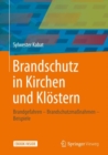Image for Brandschutz in Kirchen und Klostern : Brandgefahren - Brandschutzmaßnahmen - Beispiele
