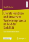 Image for Literale Praktiken und literarische Verstehensprozesse im Feld der Serialitat : Eine rekonstruktive Studie