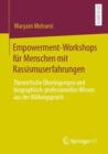 Image for Empowerment-Workshops fur Menschen mit Rassismuserfahrungen : Theoretische Uberlegungen und biographisch-professionelles Wissen aus der Bildungspraxis