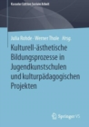 Image for Kulturell-Ästhetische Bildungsprozesse in Jugendkunstschulen Und Kulturpädagogischen Projekten