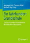 Image for Ein Jahrhundert Grundschule : Zur Geschichte der Basisinstitution des deutschen Bildungssystems