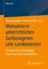 Image for Motivation in Unterrichtlichen Fachbezogenen Lehr-Lernkontexten: Perspektiven Aus Padagogik, Psychologie Und Fachdidaktiken