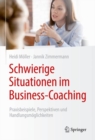 Image for Schwierige Situationen im Business-Coaching: Praxisbeispiele, Perspektiven und Handlungsmoglichkeiten