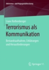 Image for Terrorismus Als Kommunikation: Bestandsaufnahme, Erklarungen Und Herausforderungen