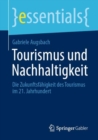 Image for Tourismus und Nachhaltigkeit : Die Zukunftsfahigkeit des Tourismus im 21. Jahrhundert