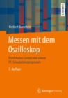 Image for Messen Mit Dem Oszilloskop: Praxisnahes Lernen Mit Einem PC-Simulationsprogramm