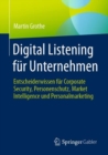 Image for Digital Listening Für Unternehmen: Entscheiderwissen Für Corporate Security, Personenschutz, Market Intelligence Und Personalmarketing