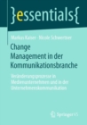 Image for Change Management in Der Kommunikationsbranche: Veränderungsprozesse in Medienunternehmen Und in Der Unternehmenskommunikation