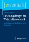 Image for Forschungsdesigns der Wirtschaftsinformatik : Empfehlungen fur die Bachelor- und Masterarbeit