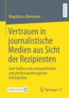 Image for Vertrauen in Journalistische Medien Aus Sicht Der Rezipienten: Zum Einfluss Von Soziopolitischen Und Performanzbezogenen Erklärgröen