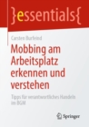 Image for Mobbing Am Arbeitsplatz Erkennen Und Verstehen: Tipps Für Verantwortliches Handeln Im BGM