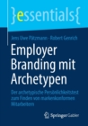 Image for Employer Branding mit Archetypen : Der archetypische Personlichkeitstest zum Finden von markenkonformen Mitarbeitern
