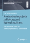 Image for Amateurtheaterprojekte Zu Holocaust Und Nationalsozialismus: Eine Qualitative Studie Zur Erinnerungskultur Im 21. Jahrhundert