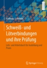 Image for Schwei- Und Lotverbindungen Und Ihre Prufung: Lehr- Und Arbeitsbuch Fur Ausbildung Und Praxis