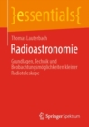 Image for Radioastronomie: Grundlagen, Technik Und Beobachtungsmöglichkeiten Kleiner Radioteleskope