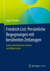 Image for Friedrich List: Persönliche Begegnungen Mit Berühmten Zeitzeugen: Seine Bedeutendsten Gönner Und Widersacher