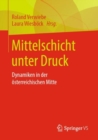 Image for Mittelschicht Unter Druck: Dynamiken in Der Osterreichischen Mitte