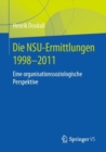 Image for Die NSU-Ermittlungen 1998-2011 : Eine organisationssoziologische Perspektive