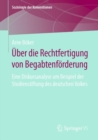 Image for Uber Die Rechtfertigung Von Begabtenforderung: Eine Diskursanalyse Am Beispiel Der Studienstiftung Des Deutschen Volkes