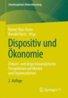 Image for Dispositiv Und Ökonomie: Diskurs- Und Dispositivanalytische Perspektiven Auf Märkte Und Organisationen