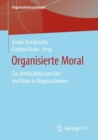 Image for Organisierte Moral: Zur Ambivalenz Von Gut Und Bose in Organisationen