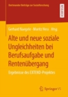 Image for Alte Und Neue Soziale Ungleichheiten Bei Berufsaufgabe Und Rentenübergang: Ergebnisse Des EXTEND-Projektes