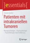 Image for Patienten mit intrakraniellen Tumoren : Neuropsychologie – Psychoonkologie – Psychotherapie: Eine Einfuhrung