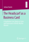 Image for Headscarf as a Business Card: A Qualitative Case Study on Styles and Expressions of Berlin Muslim Women