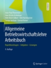 Image for Allgemeine Betriebswirtschaftslehre Arbeitsbuch : Repetitionsfragen - Aufgaben - Losungen
