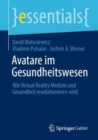 Image for Avatare im Gesundheitswesen : Wie Virtual Reality Medizin und Gesundheit revolutionieren wird