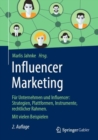 Image for Influencer Marketing: Fur Unternehmen und Influencer: Strategien, Erfolgsfaktoren, Instrumente, rechtlicher Rahmen. Mit vielen Beispielen