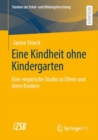 Image for Eine Kindheit Ohne Kindergarten: Eine Empirische Studie Zu Eltern Und Ihren Kindern