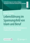 Image for Lebensfuhrung Im Spannungsfeld Von Islam Und Beruf: Berufsbiografien Von Musliminnen in Frankreich Und Deutschland