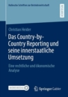 Image for Das Country-by-Country Reporting Und Seine Innerstaatliche Umsetzung: Eine Rechtliche Und Ökonomische Analyse