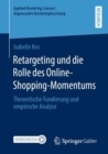 Image for Retargeting Und Die Rolle Des Online-Shopping-Momentums: Theoretische Fundierung Und Empirische Analyse