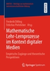 Image for Mathematische Lehr-Lernprozesse Im Kontext Digitaler Medien: Empirische Zugange Und Theoretische Perspektiven