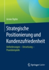 Image for Strategische Positionierung und Kundenzufriedenheit : Anforderungen – Umsetzung – Praxisbeispiele