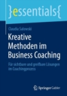 Image for Kreative Methoden im Business Coaching : Fur sichtbare und greifbare Losungen im Coachingprozess