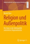 Image for Religion Und Auenpolitik: Der Islam in Der Auenpolitik Nahostlicher Regionalmachte