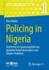 Image for Policing in Nigeria: Sicherheit im Spannungsfeld von globalen Reformkonzepten und lokalen Praktiken
