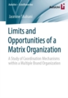 Image for Limits and Opportunities of a Matrix Organization : A Study of Coordination Mechanisms within a Multiple Brand Organization