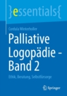 Image for Palliative Logopadie - Band 2 : Ethik, Beratung, Selbstfursorge