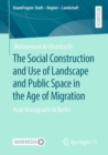 Image for The Social Construction and Use of Landscape and Public Space in the Age of Migration