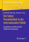 Image for Der Faktor Personlichkeit in der internationalen Politik : Perspektiven aus Wissenschaft, Politik und Journalismus