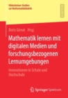 Image for Mathematik lernen mit digitalen Medien und forschungsbezogenen Lernumgebungen