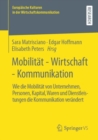Image for Mobilitat - Wirtschaft - Kommunikation: Wie Die Mobilitat Von Unternehmen, Personen, Kapital, Waren Und Dienstleistungen Die Kommunikation Verandert