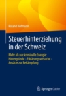 Image for Steuerhinterziehung in der Schweiz: Mehr als nur kriminelle Energie: Hintergrunde - Erklarungsversuche - Ansatze zur Bekampfung