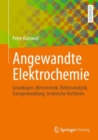 Image for Angewandte Elektrochemie: Grundlagen, Messtechnik, Elektroanalytik, Energiewandlung, Technische Verfahren