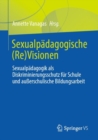 Image for Sexualpadagogische (Re)Visionen: Sexualpadagogik Als Diskriminierungsschutz Fur Schule Und Auerschulische Bildungsarbeit