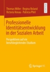 Image for Professionelle Identitatsentwicklung in Der Sozialen Arbeit: Perspektiven Auf Ein Berufsbegleitendes Studium